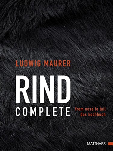 Rind complete: from nose to tail - Das Kochbuch