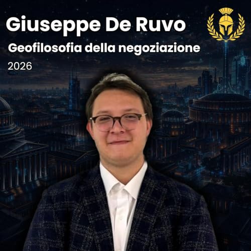 Ep.148 - Giuseppe De Ruvo - Geofilosofia della negoziazione