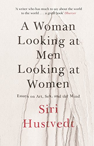 Télécharger A Woman Looking at Men Looking at Women: Essays on Art, Sex, and the Mind (English Edition) Francais PDF