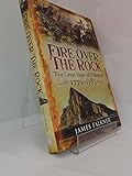 Fire over the Rock: The Great Siege of Gibraltar 1779-1783