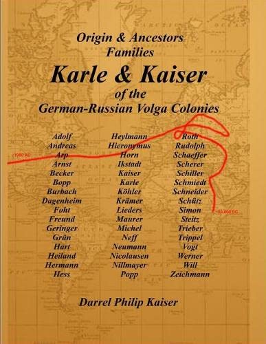 Origin & Ancestors Familes Karle & Kaiser of the German-Russian Volga Colonies