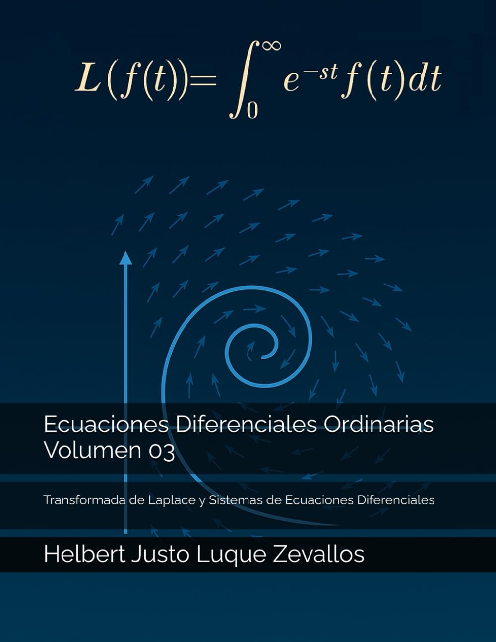 Ecuaciones Diferenciales Ordinarias Volumen 03: Transformada de Laplace y Sistemas de Ecuaciones Diferenciales (Licenciatura de Matematicas)