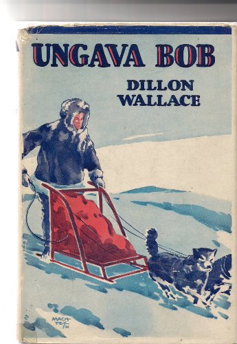 Ungava Bob: A winter's tale (Every boy's library) B00088AHCA Book Cover