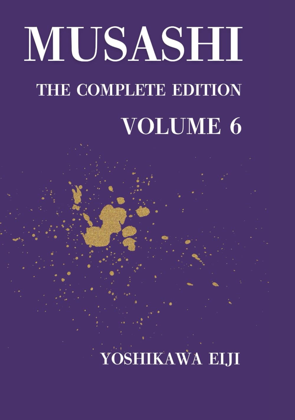 MUSASHI The Complete Edition Volume 6: 宮本武蔵　完全版　第六巻