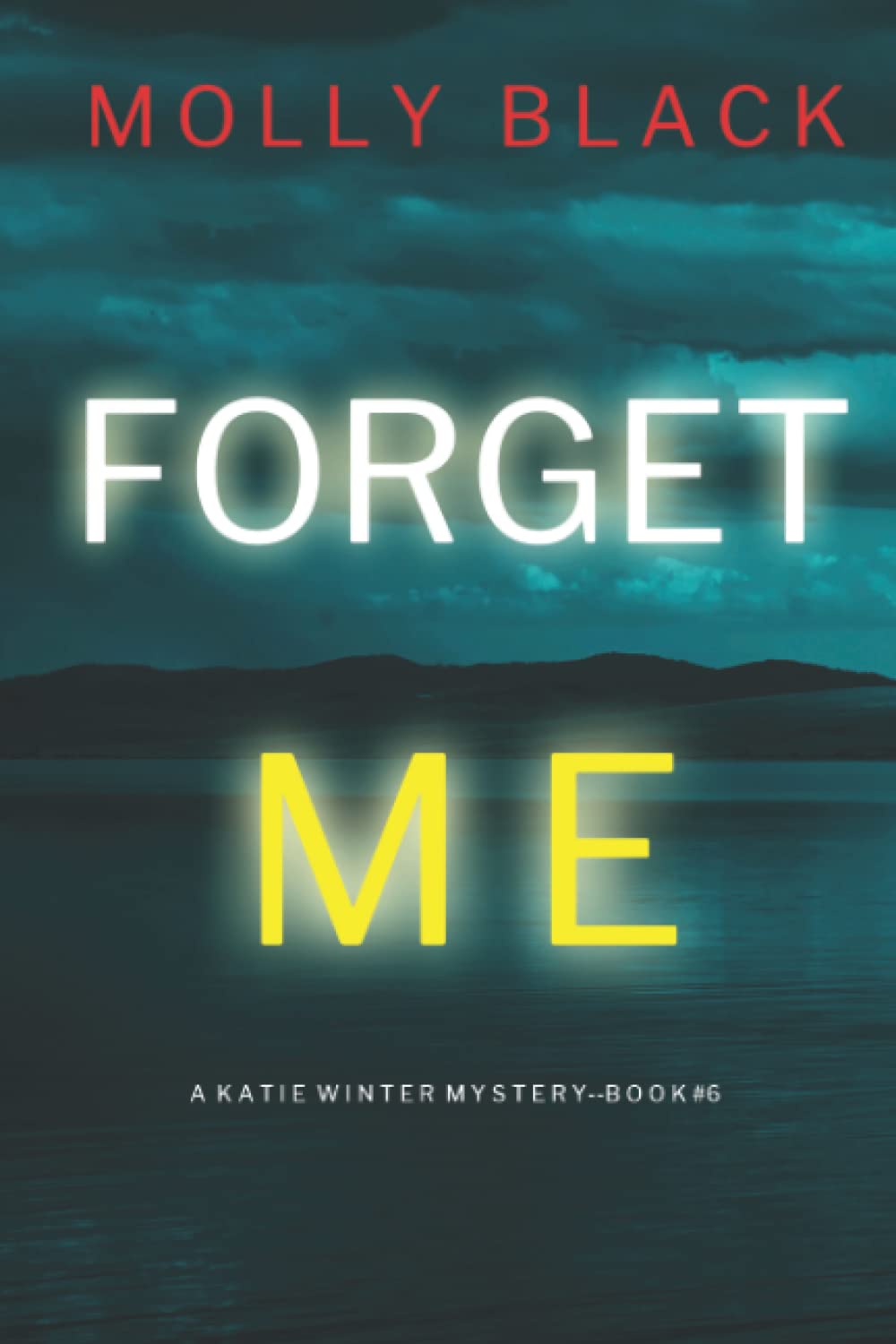 Forget Me (A Katie Winter FBI Suspense Thriller—Book 6)