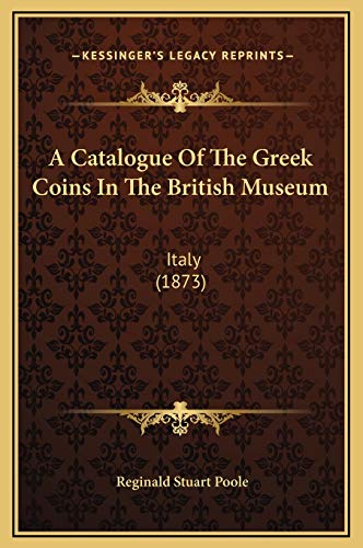 A Catalogue Of The Greek Coins In The British Museum: Italy (1873)