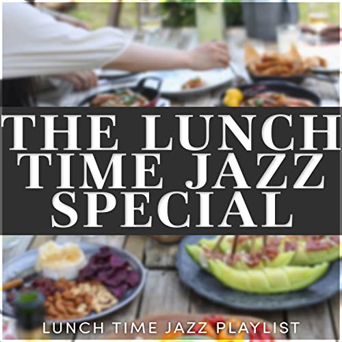 Amazon MusicでLunch Time Jazz PlaylistのThe Lunch Time Jazz Specialを再生する
