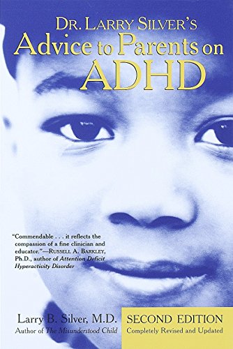Dr. Larry Silver's Advice to Parents on ADHD: Second Edition