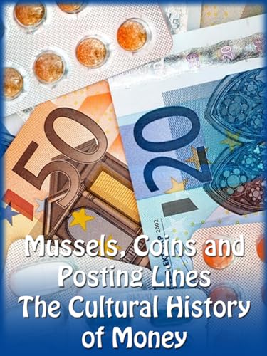 Mussels, Coins and Posting Lines - The Cultural History of Money