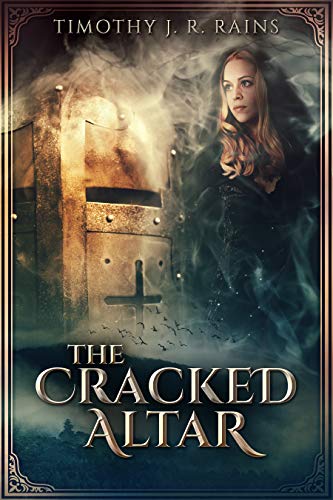 The Cracked Altar by [Timothy J. R. Rains]