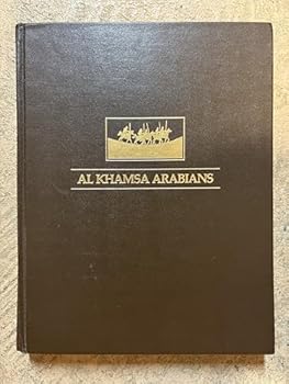 Hardcover AL KHAMSA ARABIANS: A Documentation of Al Khamsa Arabians and Their History Book