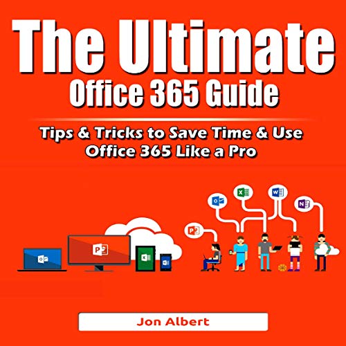 Amazon Com The Ultimate Office 365 Guide Tips Tricks To Save Time Use Office 365 Like A Pro Audible Audio Edition Jon Albert Helen Dove Abbott Properties Llc Audible Audiobooks