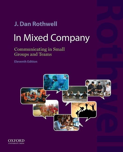 J. Dan RothwellIn Mixed Company: Communicating in Small Groups and Teams