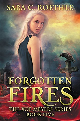 Forgotten Fires (Xoe Meyers Fantasy/Horror Series Book 5)