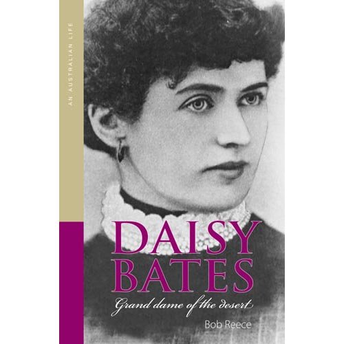 Daisy Bates: Grand Dame of the Desert: Bob Reece: 9780642276544: Amazon ...