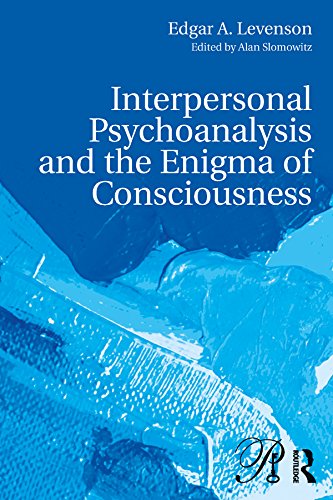 Interpersonal Psychoanalysis and the Enigma of Consciousness (Psychoanalysis in a New Key Book Series)      1st Edition, Kindle Edition
