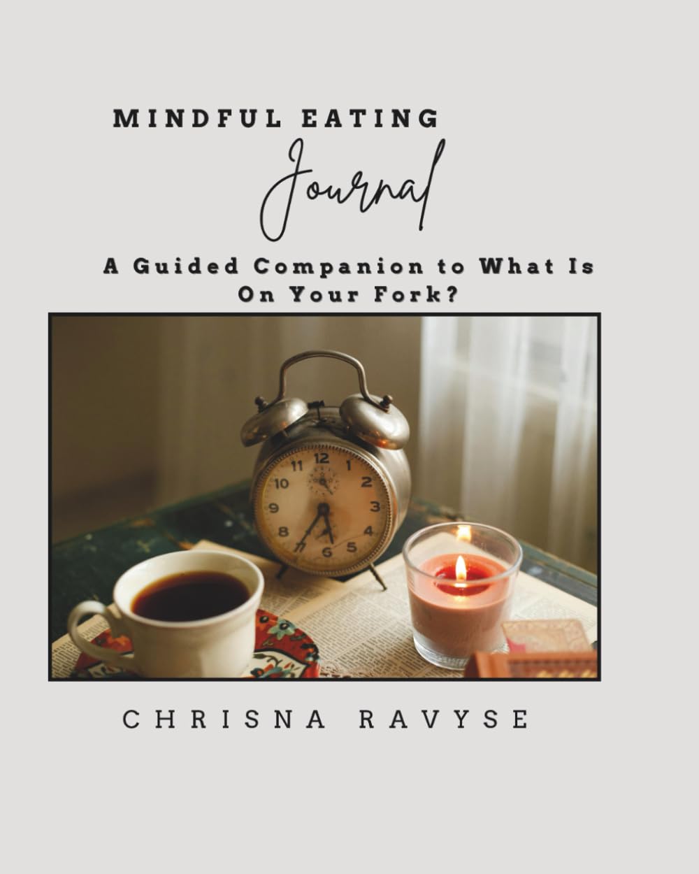 Mindful Eating Journal: A Companion Workbook to What is on Your Fork