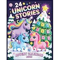 24 Unicorn Stories Advent Calendar Book: A Magical Christmas Countdown Storybook with 24 Enchanting Unicorn Adventures for Kids Ages 3–8