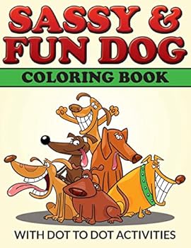 Paperback Sassy & Fun Dog Coloring Book: With Dot To Dot Activities Book