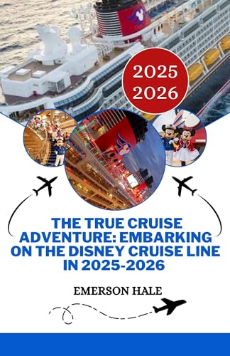 The True Cruise Adventure: Embarking on the Disney Cruise Line in 2025-2026