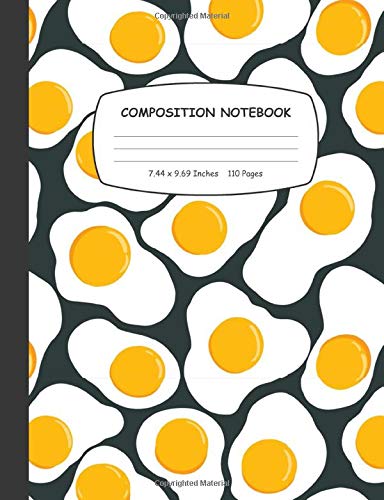 Composition Notebook: Fried Eggs Wide Ruled Notebook for Girls, Kids and Students | Gift for Egg Lovers and Owner, Blank Lined Journal for School to Write & Note