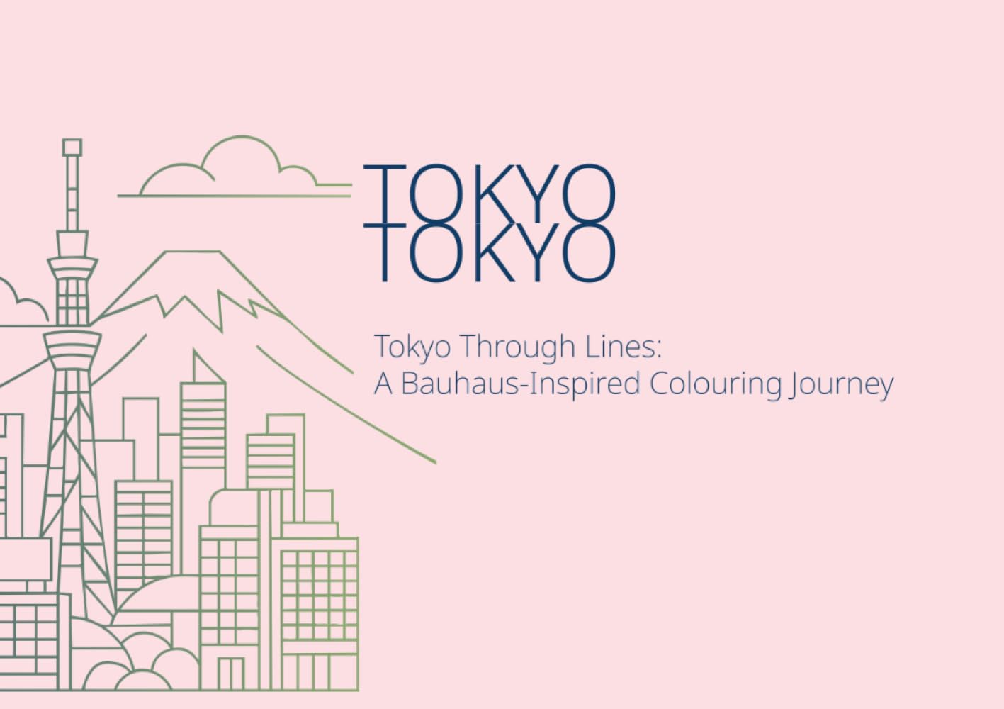 Tokyo Through Lines: A Bauhaus-Inspired Colouring Journey: Colour iconic Tokyo landmarks in bold Bauhaus style (Adult Colouring Books)