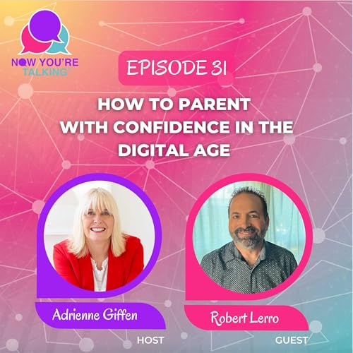 How to Parent with Confidence in the Digital Age with Robert Lerro