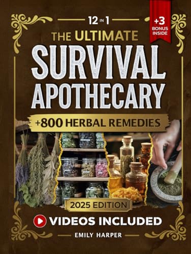 The Ultimate Survival Apothecary: [12 in 1] Master 800+ Ancient H...