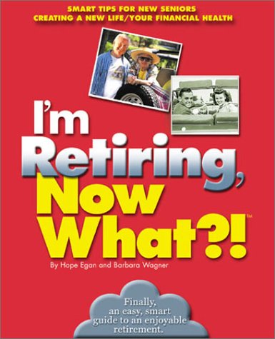 I'm Retiring, Now What?! (Now What?! Series)