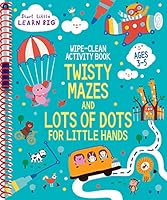 Wipe Clean Activity Book: Twisty Mazes and Lots of Dot to Dots for Little Hands Ages 3 to 5 (Start Little Learn Big Series) 1646381653 Book Cover
