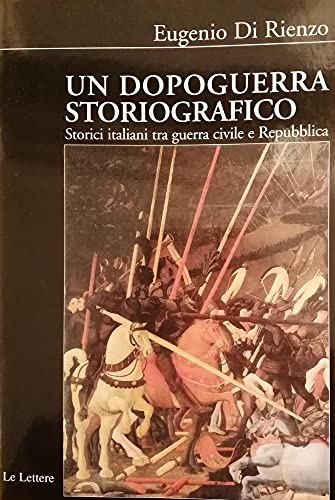 Un dopoguerra storiografico. Storici italiani tra guerra civile e prima Repubblica. 1943-1960
