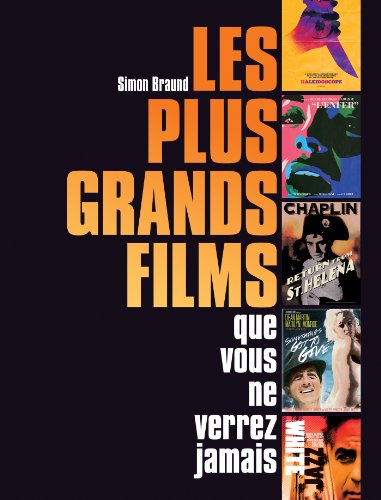 Télécharger Les plus grands films que vous ne verrez jamais PDF