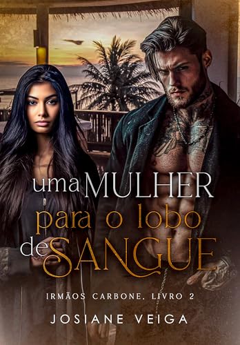 Uma Mulher para o Lobo de Sangue (Máfia Lobos de Sangue - Irmãos Carbone Livro 2)