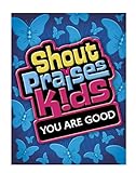 Shout Praises Kids - You Are Good