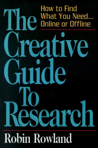 The Creative Guide to Research: How to Find What You Need Online or ...