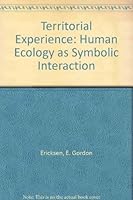 The Territorial Experience: Human Ecology As Symbolic Interaction 0292780389 Book Cover