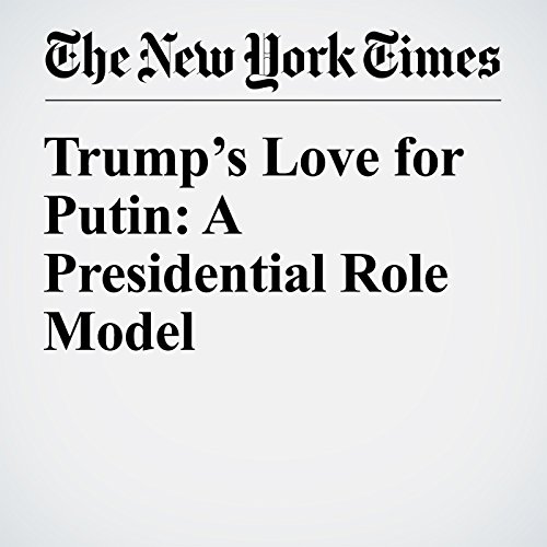 Trump&rsquo;s Love for Putin: A Presidential Role Model cover art