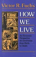 How We Live: An Economic Perspection on Americans from Birth to Death 0735104913 Book Cover