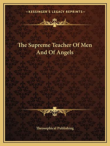 The Supreme Teacher Of Men And Of Angels