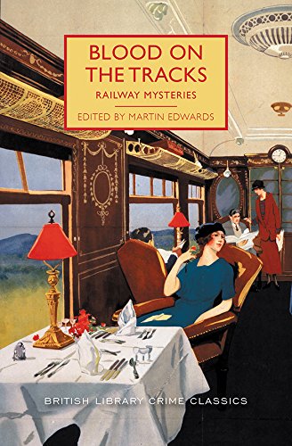 Blood on the Tracks: Fifteen Locked-Room Mysteries set on Train Tracks (British Library Crime Classics) book cover