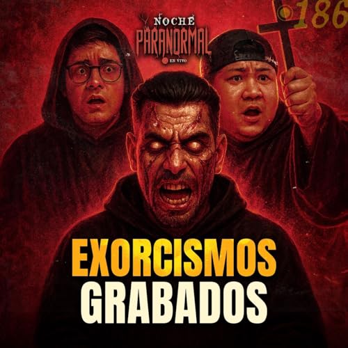 CASOS DOCUMENTADOS DE EXORCISMOS REALES | #NP 186 🔴