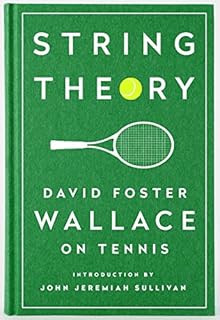 String Theory: David Foster Wallace on Tennis: A Library of America Special Publication