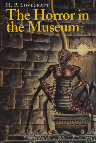 The Horror in the Museum and Other Revisions 0870540408 Book Cover