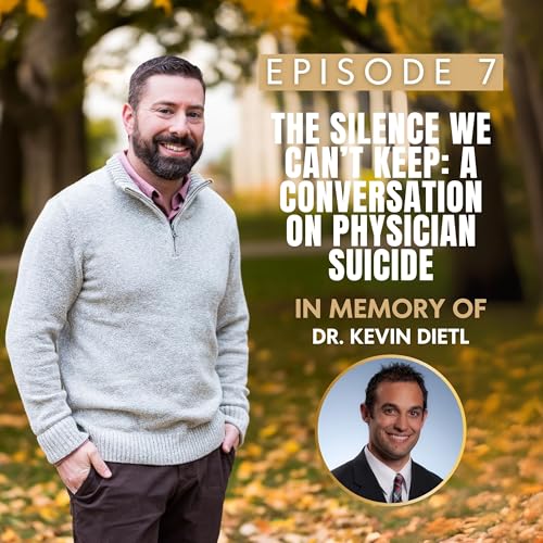 『The Silence We Can’t Keep: A Conversation on Physician Suicide | Ep7』のカバーアート