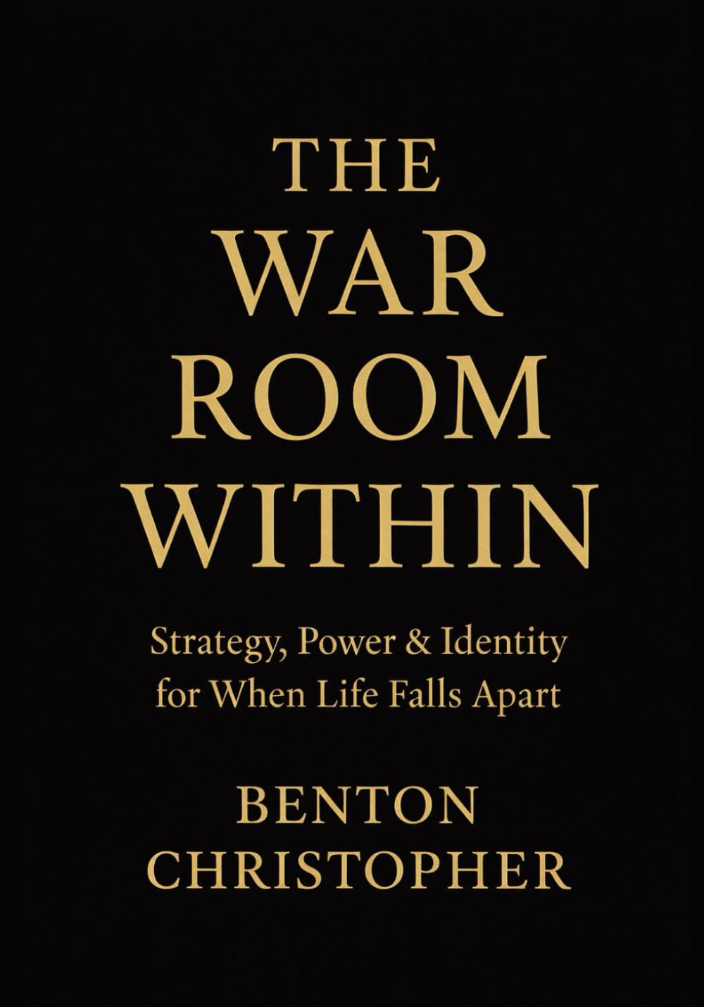 THE WAR ROOM WITHIN: A Field Manual for Reclaiming Power, Building Income, and Becoming Unbreakable Under Fire: 1 (Winning the Battles)