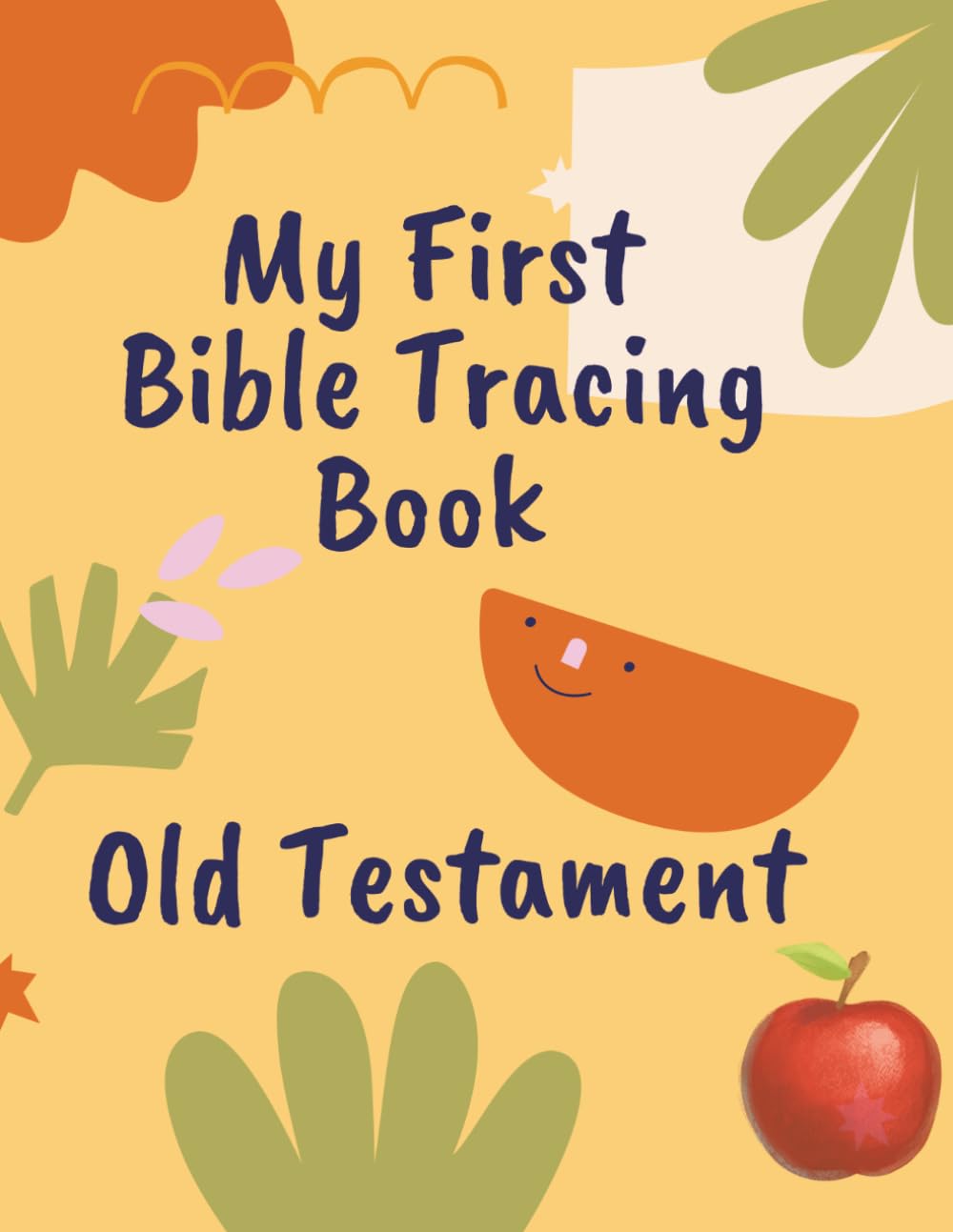 My First Bible Tracing Book : Old Testament: Trace, Write, and Learn the 39 Books of the Old Testament – Christian Activity Workbook for Kids and Sunday School