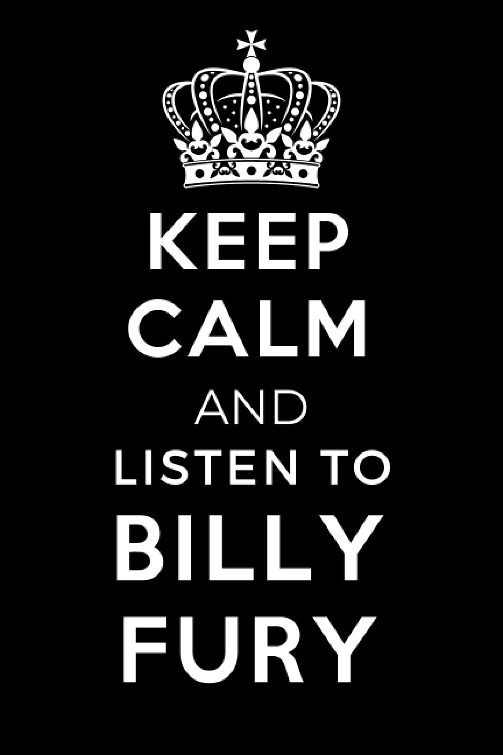 Keep Calm and Listen To Billy Fury: Lined Journal Notebook Birthday Gift for Billy Fury Lovers: (Composition Book Journal) (6x 9 inches)