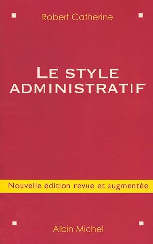 Le Style administratif: Nouvelle édition revue et augmentée