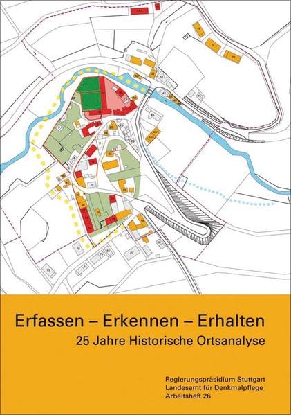 Erfassen – Erkennen – Erhalten: 25 Jahre Historische Ortsanalyse (Arbeitshefte Regierungspräsidium Stuttgart - Landesamt für Denkmalpflege)