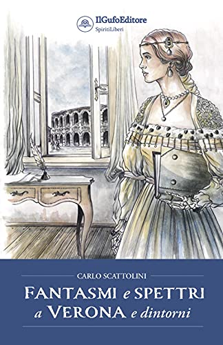 Fantasmi e spettri a Verona e dintorni
